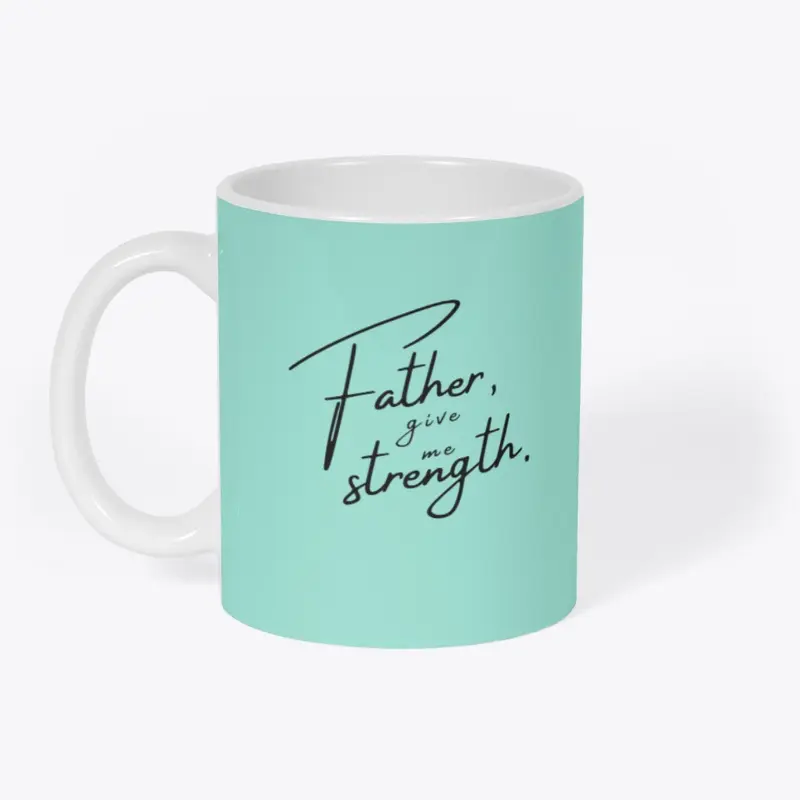 Father Give Me Strength Mug